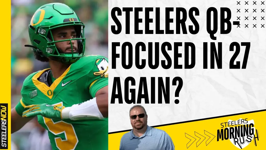 Steelers QB-Focused in 2027 Draft Again? | Steelers Morning Rush