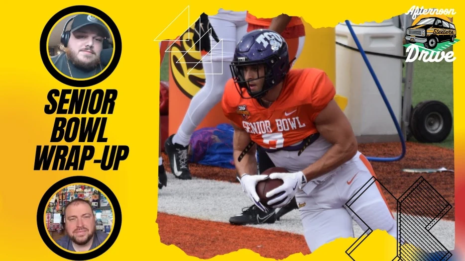 Steelers Afternoon Drive Senior Bowl Wrap-Up