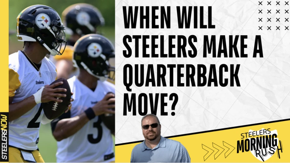 When Will Steelers Make a Quarterback Move? | Steelers Morning Rush