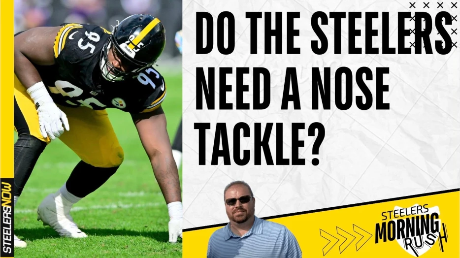 Do the Steelers Need a Nose Tackle? | Steelers Morning Rush