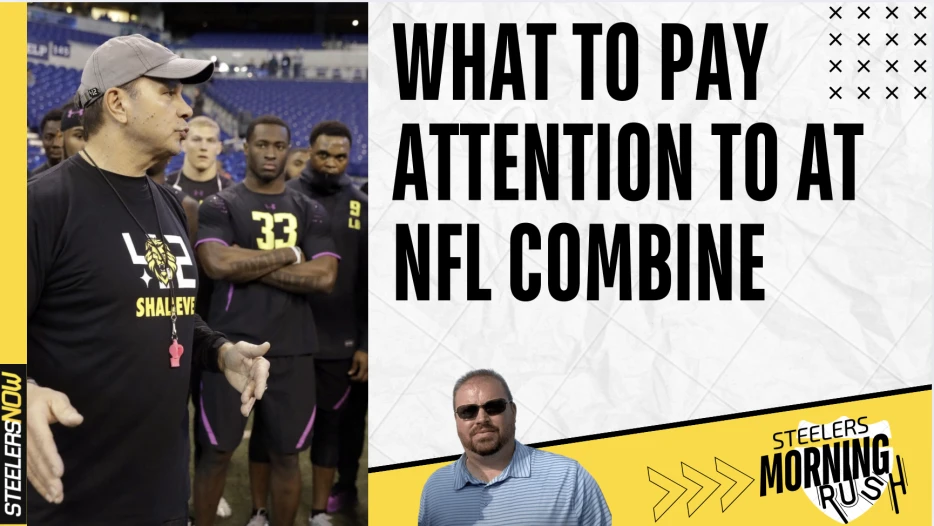 What to Pay Attention to at NFL Combine | Steelers Morning Rush