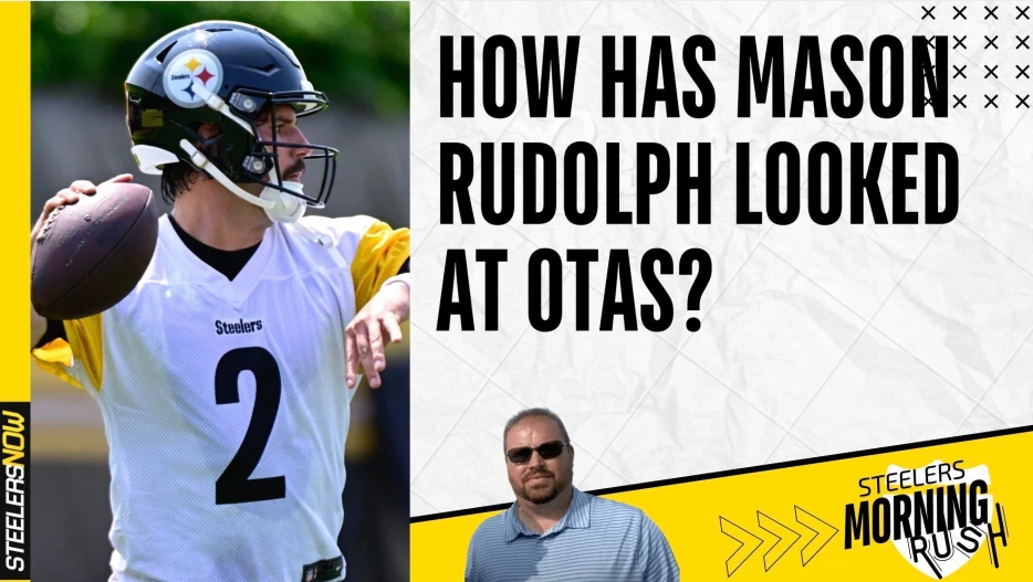 How Has Mason Rudolph Looked at OTAs? | Steelers Morning Rush