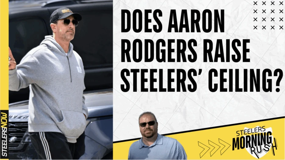 Does Aaron Rodgers Raise Steelers’ Ceiling? | Steelers Morning Rush