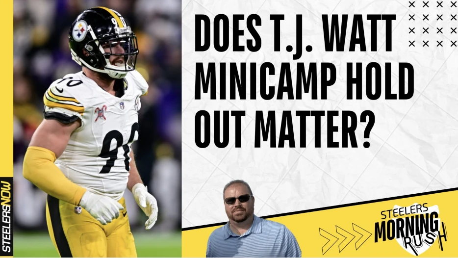 Does T.J. Watt Minicamp Holdout Matter? | Steelers Morning Rush