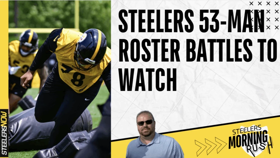 53-Man Roster Battles to Watch | Steelers Morning Rush