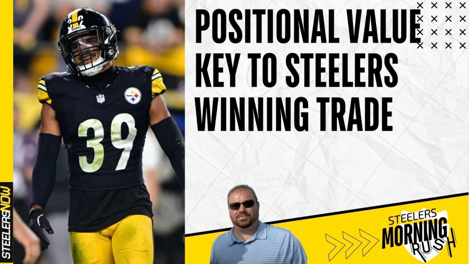 Positional Value Key to Steelers Winning Trade | Steelers Morning Rush