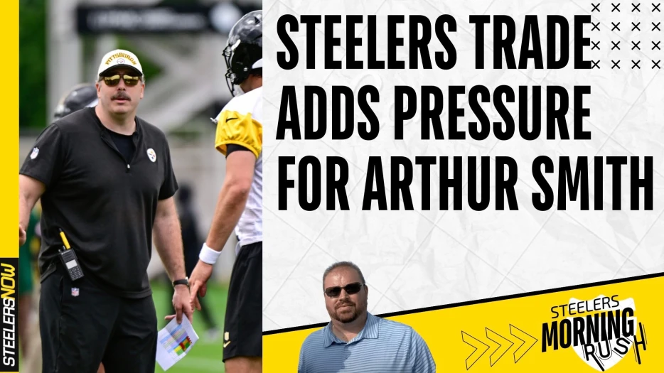 Steelers Trade Puts Pressure on Arthur Smith | Steelers Morning Rush