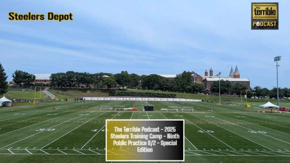 The Terrible Podcast – 2025 Steelers Training Camp – Ninth Public Practice 8/2 – Special Edition