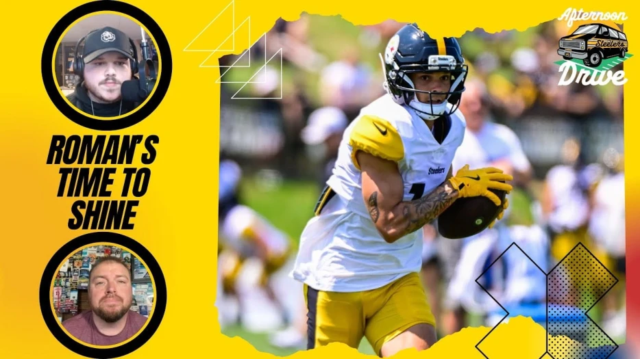 Steelers Afternoon Drive: Roman’s Time to Shine
