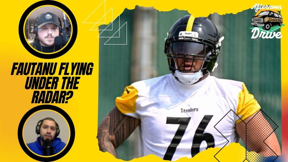 Steelers Afternoon Drive: Fautanu Flying Under the Radar?