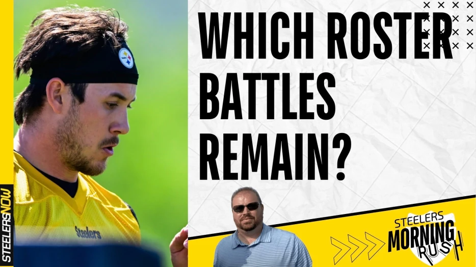 Which Roster Battles Remain? | Steelers Morning Rush