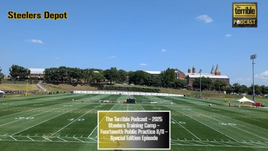 The Terrible Podcast – 2025 Steelers Training Camp – 14th Public Practice 8/11 – Special Edition