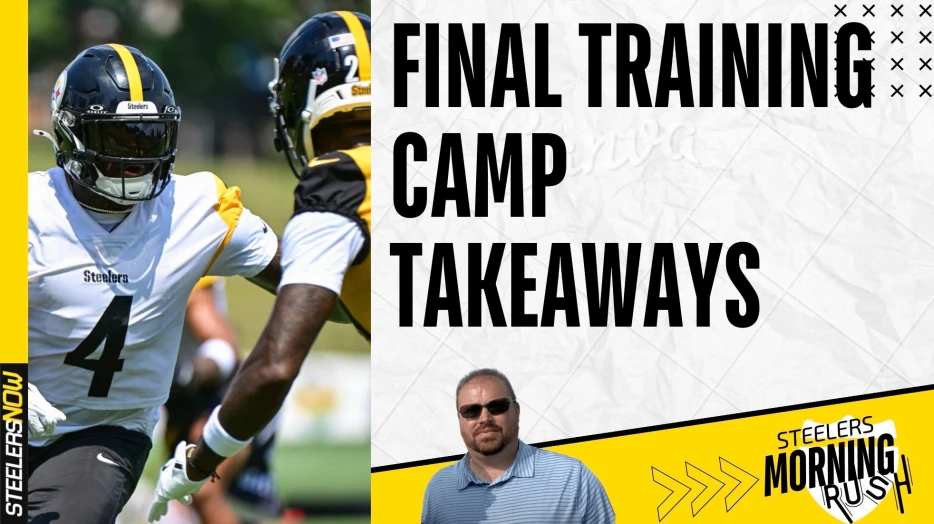 Final Training Camp Takeaways | Steelers Morning Rush