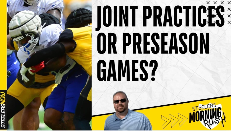 Joint Practices or Preseason Games? | Steelers Morning Rush