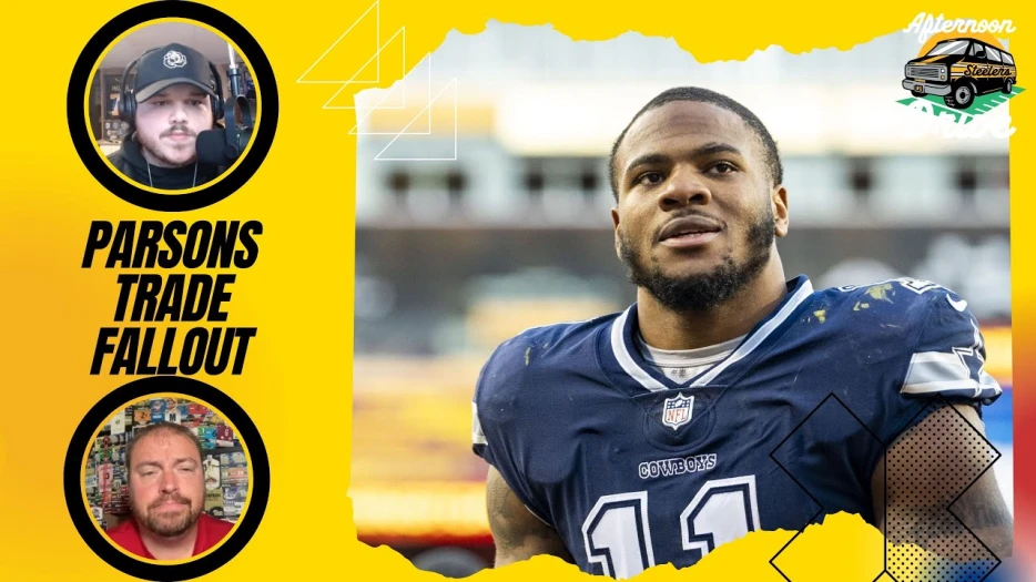 Steelers Afternoon Drive: Steelers Impacts from Parsons Trade