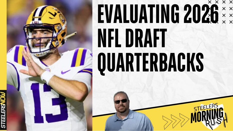 Evaluating 2026 NFL Draft Quarterbacks | Steelers Morning Rush