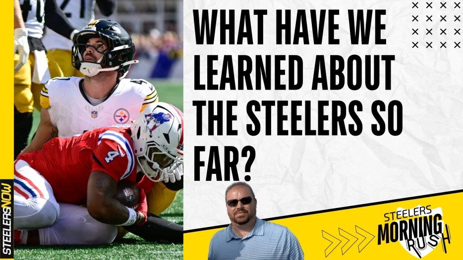 What Have We Learned About the Steelers So Far? | Steelers Morning Rush