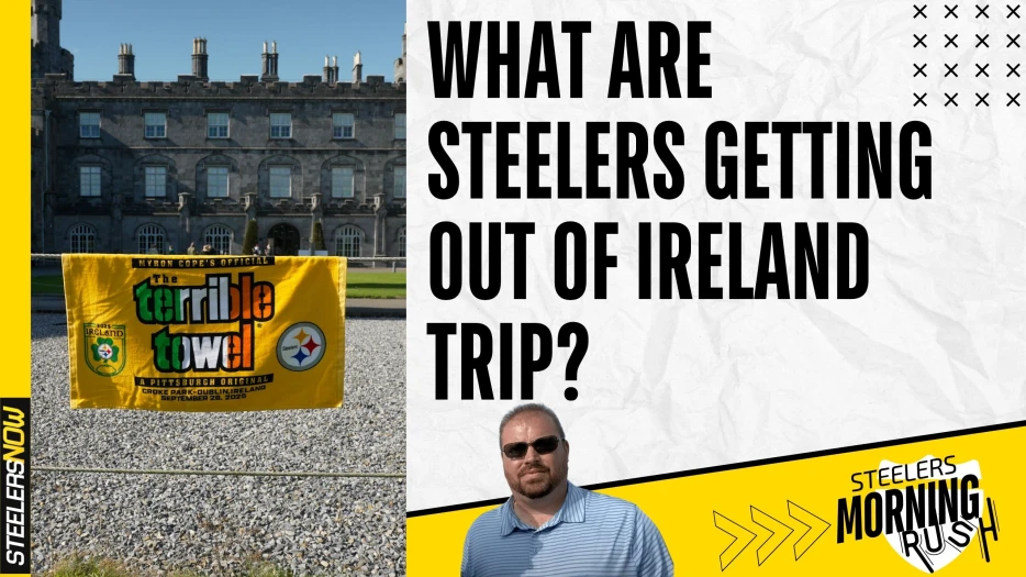 What are Steelers Getting Out of Ireland Trip? | Steelers Morning Rush