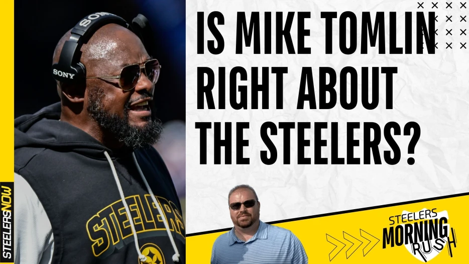 Is Mike Tomlin Right about the Steelers? | Steelers Morning Rush