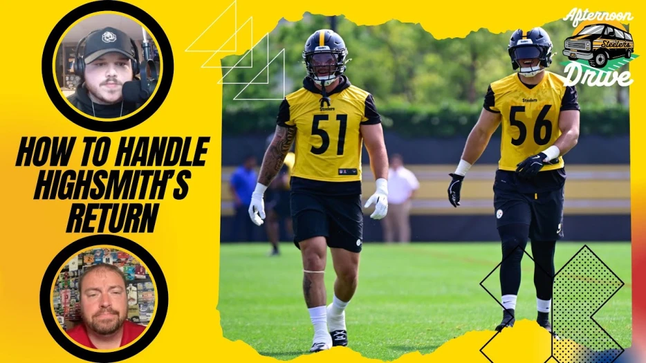 Steelers Afternoon Drive: How to Handle Highsmith’s Return
