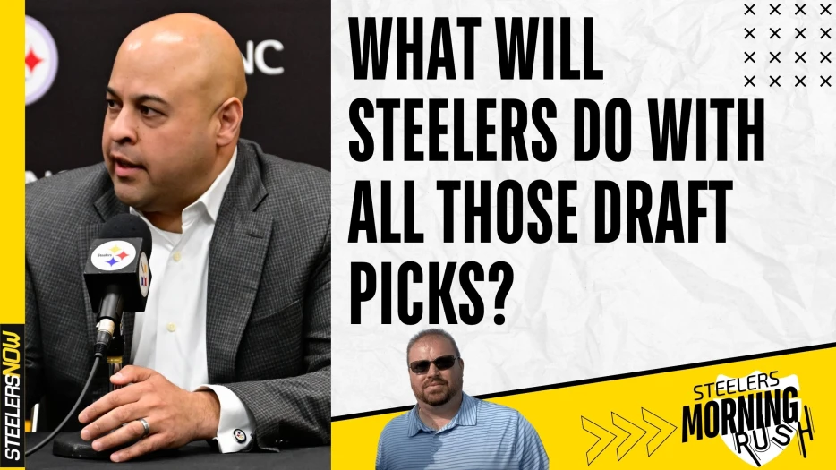 What Will Steelers Do With All Those Draft Picks? | Steelers Morning Rush