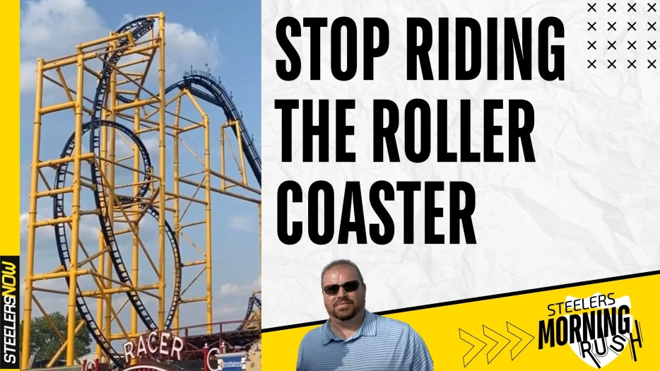 Stop Riding the Roller Coaster | Steelers Morning Rush