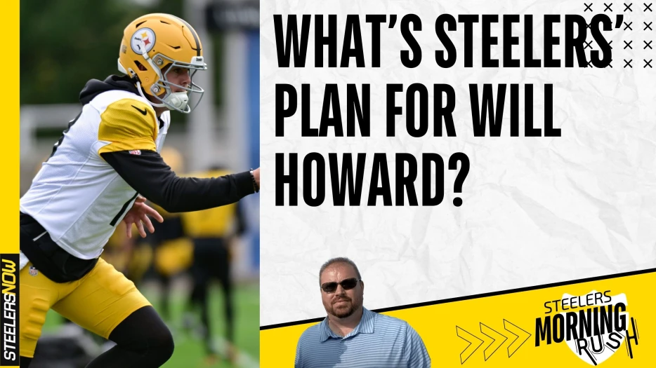 What’s Steelers’ Plan for Will Howard? | Steelers Morning Rush