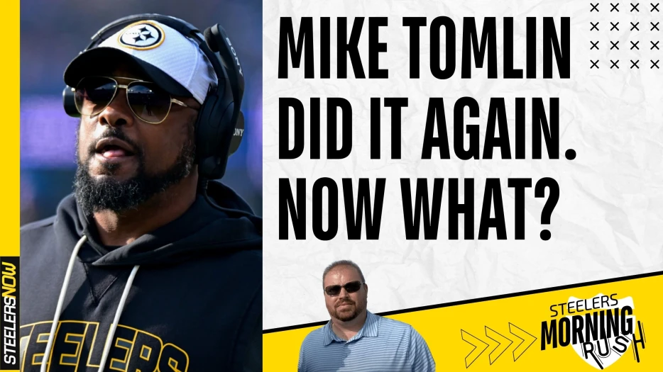 Mike Tomlin Did It Again. Now What? | Steelers Morning Rush