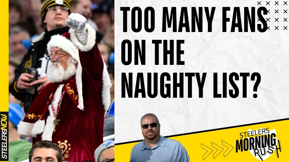Too Many Fans on Naughty List? | Steelers Morning Rush