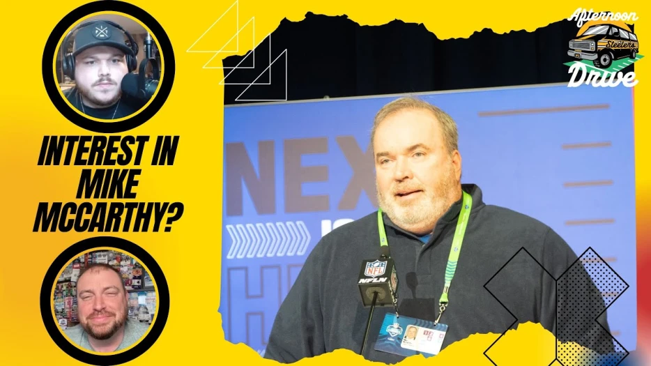 Steelers Afternoon Drive: How Serious is Mike McCarthy Interest?