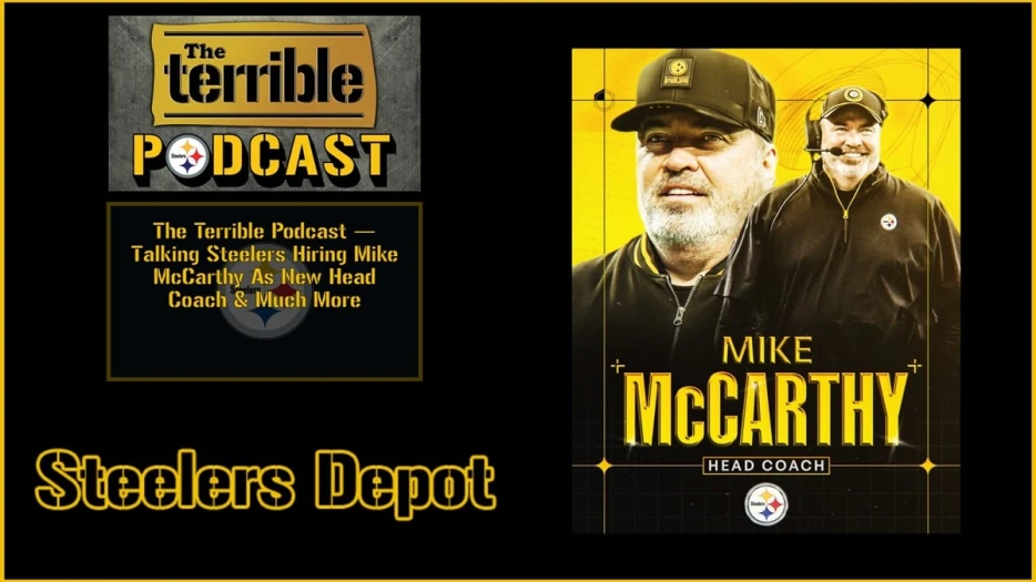 The Terrible Podcast — Talking Steelers Hiring Mike McCarthy As New Head Coach &amp; Much More
