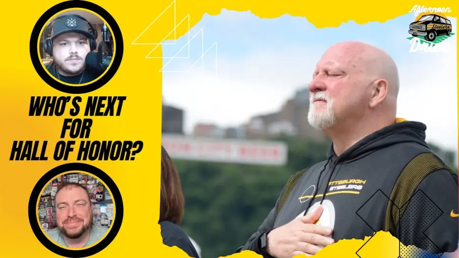 Steelers Afternoon Drive: Who’s Next for Hall of Honor?