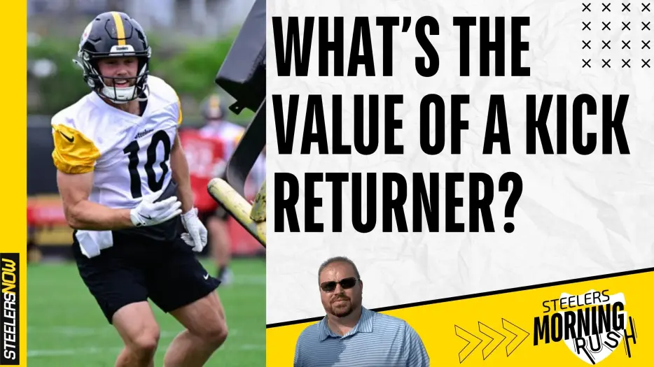 What’s the Value of a Kick Returner? | Steelers Morning Rush
