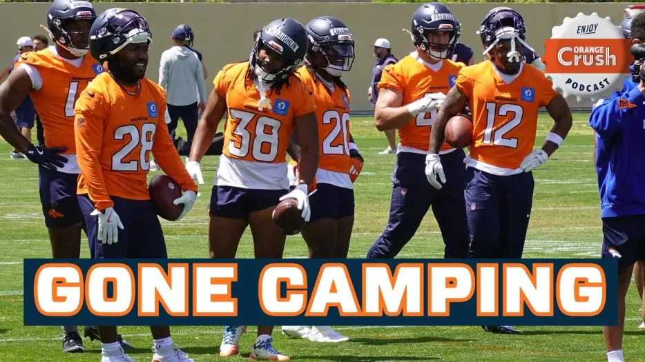 Orange Crush Podcast: Denver Broncos Rookies GONE CAMPING