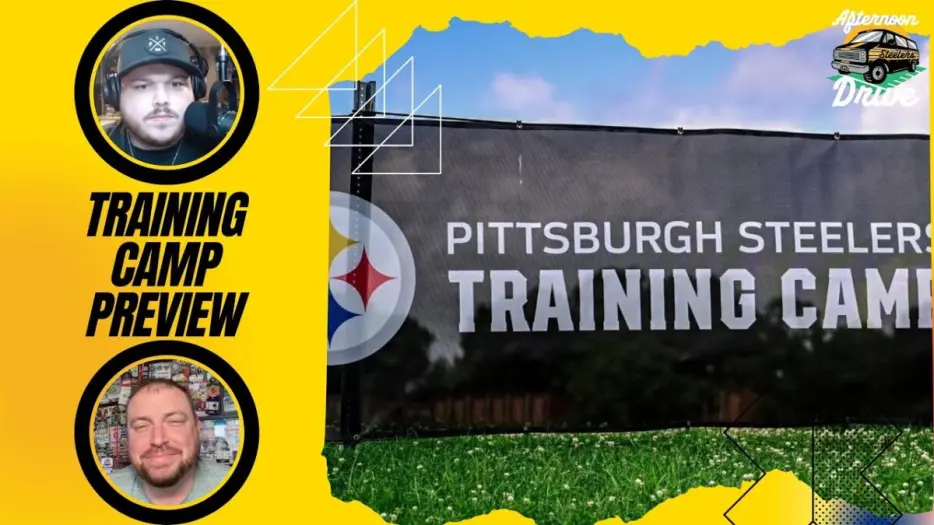 Steelers Afternoon Drive: Training Camp Preview