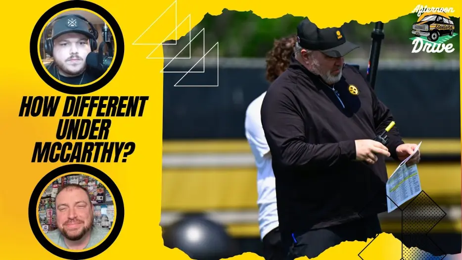 Steelers Afternoon Drive: How Different Will Steelers Be Under McCarthy?