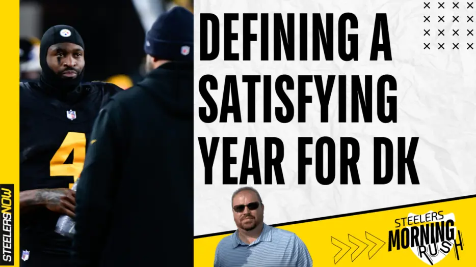 Steelers Morning Rush: Defining a Satisfying Year for DK