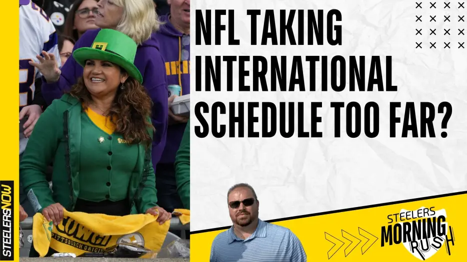 Is the NFL Taking International Schedule Too Far? | Steelers Morning Rush